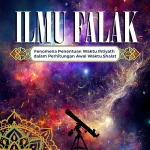Ilmu Falak: Kunci Akurat Penentuan Waktu Salat di Era Modern