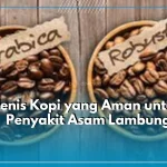 5 Jenis Kopi yang Lebih Ramah untuk Lambung dan Asam Lambung