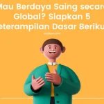 5 Langkah Praktis Agar Anda Siap Kerja dan Berdaya Saing di Kancah Global