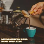Cara Menikmati Kopi Tanpa Kaget Rasa Pahit untuk Pemula