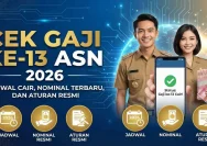 Gaji Ke-13 ASN Cair Juni 2026: Jadwal dan Besaran yang Akan Diterima