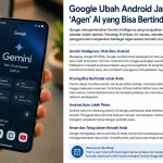 Google Membuat Android Jadi Agen AI Pintar, Era Baru Smartphone Dimulai pada 2026