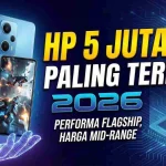 HP Mid-range Rasa Flagship 2026: Fitur Mewah dengan Harga yang Masih Masuk Akal
