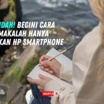 Membuat Makalah di Smartphone: Solusi Praktis untuk Pelajar dan Mahasiswa di Era Digital 2026