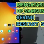 Mengatasi HP Sering Restart Sendiri: Solusi dan Tips