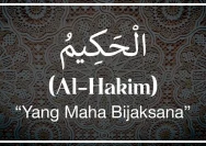 Mengenal Asmaul Husna: Al-Hakim, Yang Maha Bijaksana