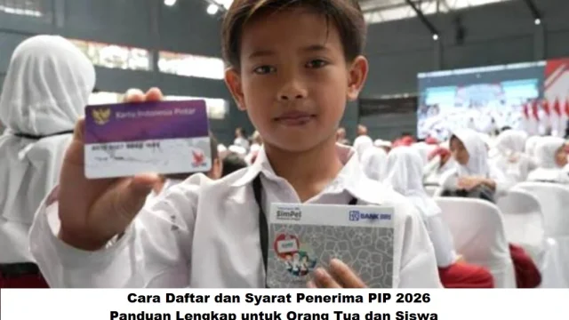 Syarat Lengkap dan Daftar Kelompok Prioritas Penerima PIP 2026