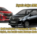 Toyota Calya 2026: Mobil Keluarga Terbaru dengan Fitur Elegan dan Harga Kompetitif