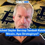 Bisnis Strategis: Apakah Michael Saylor siap Tambah Kepemilikan Bitcoin?