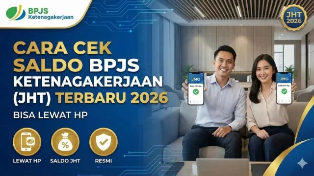 Cek Saldo JHT BPJS Ketenagakerjaan 2026: Manfaat dan Syarat Pencairannya