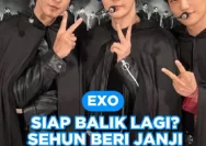 EXO Siap Kembali ke Jakarta, Sehun Beri Janji untuk Fans