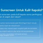 Pentingnya Melindungi Kulit Kepala Dengan Sunscreen